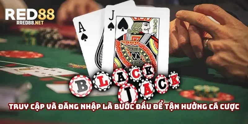 Truy cập và đăng nhập là bước đầu để tận hưởng cá cược Blackjack Truy cập và đăng nhập là bước đầu để tận hưởng cá cược Blackjack