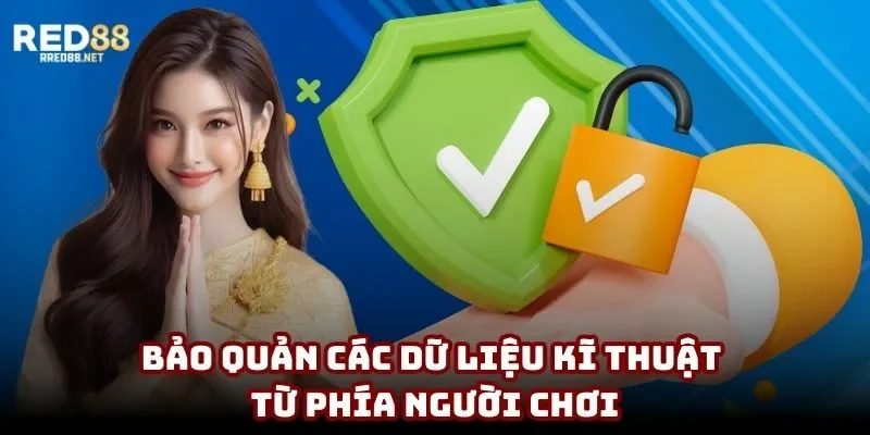 Bảo quản các dữ liệu kĩ thuật từ phía người chơi Bảo quản các dữ liệu kĩ thuật từ phía người chơi