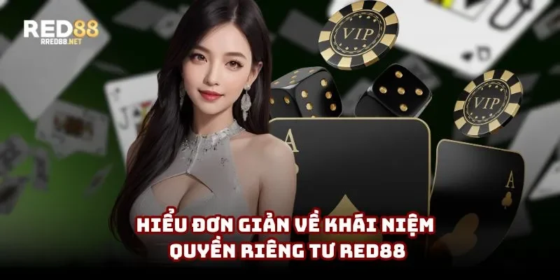 Hiểu đơn giản về khái niệm quyền riêng tư Red88 Hiểu đơn giản về khái niệm quyền riêng tư Red88